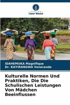 Kulturelle Normen Und Praktiken, Die Die Schulischen Leistungen Von Mädchen Beeinflussen - Magnifique, IDAHEMUKA;Venerande, Dr. Kayirangwa