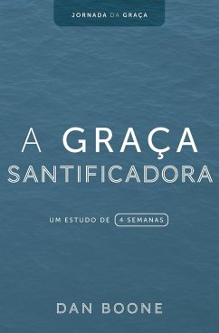 A Graça Santificadora - Boone, Dan