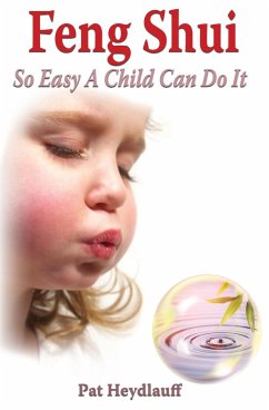 Feng Shui So Easy a Child Can Do It - Heydlauff, Pat