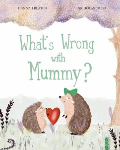 What's Wrong with Mummy? - Blatch, Hannah