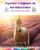 El poder relajante de los unicornios   Libro de mandalas para colorear   Escenas de unicornios antiestrés y creativas