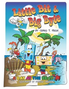 Little Bit & Big Byte: A Day at the Beach - Feigh, Craig T.