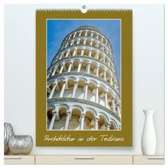 Architektur in der Toskana (hochwertiger Premium Wandkalender 2024 DIN A2 hoch), Kunstdruck in Hochglanz