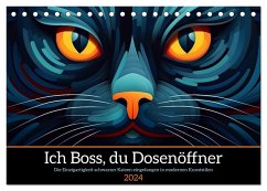 Ich Boss, du Dosenöffner (Tischkalender 2024 DIN A5 quer), CALVENDO Monatskalender