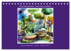Fantastische Gartenwelten - Aquarellbilder voller Inspiration (Tischkalender 2024 DIN A5 quer), CALVENDO Monatskalender
