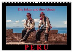 Peru, die Inkas und ihre Ahnen (Wandkalender 2024 DIN A3 quer), CALVENDO Monatskalender