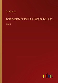 Commentary on the Four Gospels St. Luke