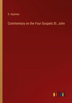 Commentary on the Four Gospels St. John