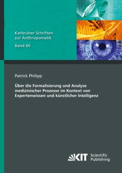 Über die Formalisierung und Analyse medizinischer Prozesse im Kontext von Expertenwissen und künstlicher Intelligenz - Philipp, Patrick