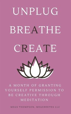 A Month of Granting Yourself Permission to be Creative Through Meditation - Thompson, Megs