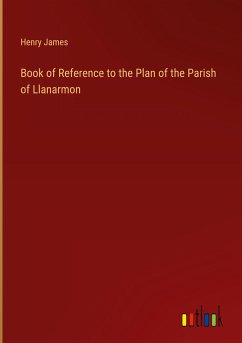 Book of Reference to the Plan of the Parish of Llanarmon - James, Henry