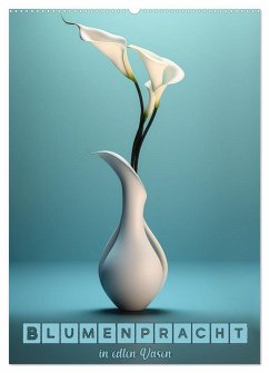 Blumenpracht in edlen Vasen (Wandkalender 2024 DIN A2 hoch), CALVENDO Monatskalender