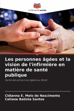 Les personnes âgées et la vision de l'infirmière en matière de santé publique - E. Melo do Nascimento, Cidianna;Santos, Catiane Batista