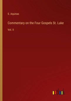Commentary on the Four Gospels St. Luke - Aquinas, S.