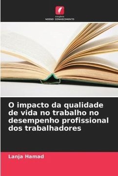 O impacto da qualidade de vida no trabalho no desempenho profissional dos trabalhadores - Hamad, Lanja