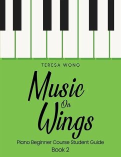 Music on Wings: Piano Beginner Course Student Guide Book 2 - Wong, Teresa