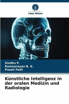 Künstliche Intelligenz in der oralen Medizin und Radiologie - P., Sindhu;B. K., Ramnarayan;Patil, Preeti