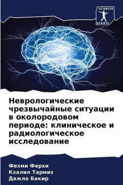 Newrologicheskie chrezwychajnye situacii w okolorodowom periode: klinicheskoe i radiologicheskoe issledowanie - Ferhi, Fehmi;Tarmiz, Khalil;Bakir, Dazhla