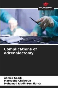 Complications of adrenalectomy - Saadi, Ahmed;Chakroun, Marouene;Ben Slama, Mohamed Riadh