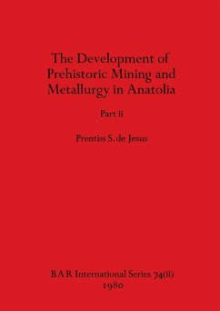 The Development of Prehistoric Mining and Metallurgy in Anatolia, Part ii - de Jesus, Prentiss S.
