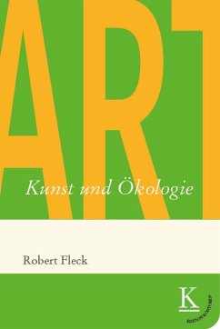 Kunst und Ökologie - Fleck, Robert