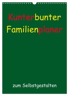 Kunterbunter Familienplaner (Wandkalender 2024 DIN A3 hoch), CALVENDO Monatskalender