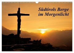 Südtirols Berge im Morgenlicht (Wandkalender 2024 DIN A3 quer), CALVENDO Monatskalender