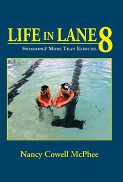 Life in Lane 8: Swimming? More Than Exercise - McPhee, Nancy Cowell