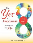 Say Yes to Happiness: A Handbook for Life