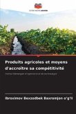 Produits agricoles et moyens d'accroître sa compétitivité