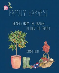 Family Harvest: Recipes from the Garden to Feed the Family - Kelly, S.
