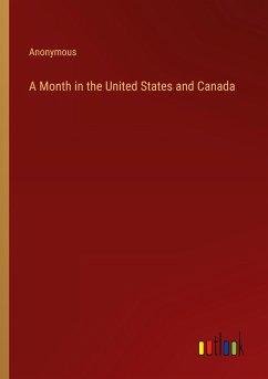 A Month in the United States and Canada - Anonymous