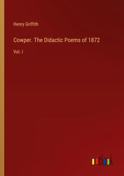 Cowper. The Didactic Poems of 1872 - Griffith, Henry