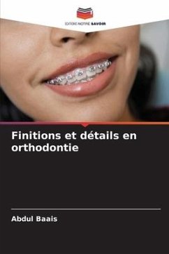 Finitions et détails en orthodontie - Baais, Abdul