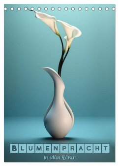 Blumenpracht in edlen Vasen (Tischkalender 2024 DIN A5 hoch), CALVENDO Monatskalender