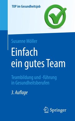 Einfach ein gutes Team - Teambildung und -führung in Gesundheitsberufen - Möller, Susanne