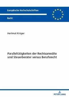 Paralleltätigkeiten der Rechtsanwälte und Steuerberater versus Berufsrecht - Krüger, Hartmut