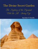 The Divine Secret Garden - The Mystery of the Pyramid - With the All-Seeing Eye PAPERBACK