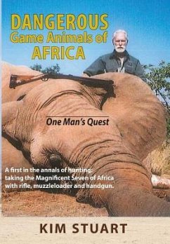 Dangerous Game Animals of Africa: One Man's Quest - Stuart, Kimbel