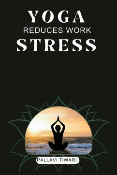 Yoga reduces work stress - Tiwari, Pallavi