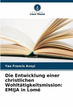 Die Entwicklung einer christlichen Wohltätigkeitsmission: EMIJA in Lomé - Avoyi, Yao Francis