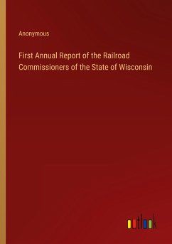 First Annual Report of the Railroad Commissioners of the State of Wisconsin - Anonymous