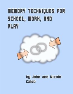 Memory Techniques for School Work and Play - Caleb, Nicole; Caleb, John