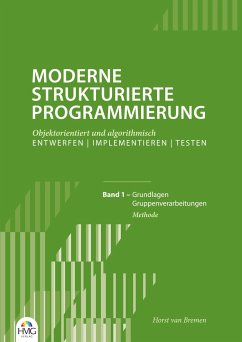 Moderne Strukturierte Programmierung - Band 1: Methode - Bremen, Horst van