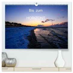 Bis zum Horizont (hochwertiger Premium Wandkalender 2024 DIN A2 quer), Kunstdruck in Hochglanz