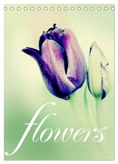 flowers (Tischkalender 2024 DIN A5 hoch), CALVENDO Monatskalender