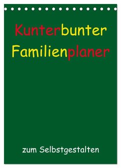 Kunterbunter Familienplaner (Tischkalender 2024 DIN A5 hoch), CALVENDO Monatskalender