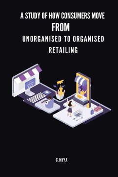 A study of how consumers move from unorganised to organised retailing - Miya, C.