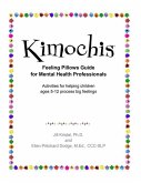 Kimochis Feeling Pillows Guide for Mental Health Professionals: Activities for helping children ages 5-12 process big feelings