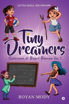 Tiny Dreamers - Collection of Short Stories Vol. 1: Little Girls, Big Dreams - Mody, Royan
